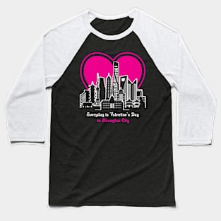 Valentine's Day in Shanghai City Baseball T-Shirt